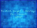 B.L.A.C.K. KnighT & MeloMagic - Four Moments [2012]