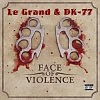 Le Grand & DK-77 - Лицо насилия