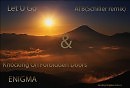 ATB(Schiller remix) & ENIGMA - Let U Go & Knocking On Forbidden Doors (remix v.1)