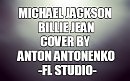 Michael Jackson - Billie Jean (Cover) by Antonenko Anton ( FL Studio )
