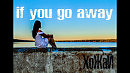 If you go away