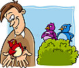 Птица в руке стоит двух в кустах. - A bird in the hand is worth two in the bush.