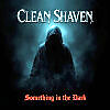 Clean Shaven - Something in the Dark
